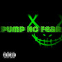 Pump No Fear (Explicit)