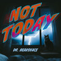 Not Today (Explicit)