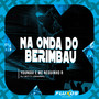 Na Onda do Berimbau (Explicit)