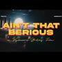 Ain't That Berious (Explicit)