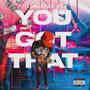 You Got That (Explicit)