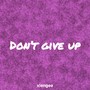 Don’t give up