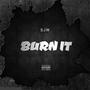 Burn It (Explicit)