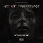 Get Out Yo Feelings (Explicit)