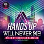 Hands Up Will Never Die, Vol. 1