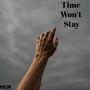 Time Won't Stay (feat. MLW) [Explicit]