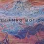 Shifting Motion