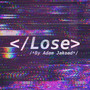 Lose