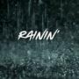 Rainin' (Explicit)