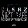 Ain’t Safe (Explicit)