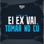 EI Ex Vai Tomar no cú (Explicit)