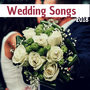 Wedding Songs 2018 - Perfectly Arranged Romantic Piano Soundtrack for Weddings