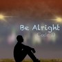 Be Alright