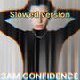 3am confidence (Slowed Version)