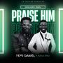 PRAISE HIM (Jan. Ed.) (feat. Ajulo Jesu)