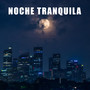 Noche Tranquila