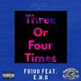 Three Or Four Times (feat. Frank Been 100 Ft. E.M.B.) [Explicit]