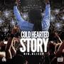 Cold Hearted Story (Explicit)