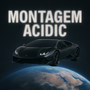 MONTAGEM ACIDIC