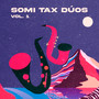 Somi Tax Dúos, Vol. 1