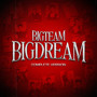 BIGTEAM BIGDREAM (COMPLETE VERSION)