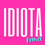 IDIOTA (REMIX) [Explicit]