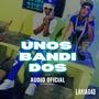 Unos bandidos (feat. ft laa kapony )