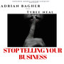 Stop Telling Your Business