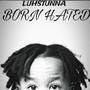 BORN HATED (LUHSTUNNA) [Explicit]