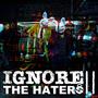 Ignore The Haters II (Explicit)