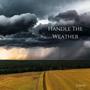 Handle The Weather (Explicit)