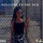 Welcome To The Dub (Explicit)