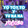 yo toy to y tu na na