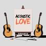 Acoustic Love (Explicit)