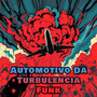 Automotivo Da Turbulencia Funk