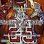 Trailer Park Baby Deluxe (Explicit)
