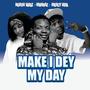 make I day my day (feat. Mahraz Number 1) [Explicit]