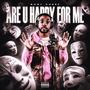 Are U Happy For Me (Explicit)