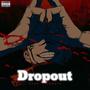 Dropout (feat. Sane** Cobain) [Explicit]