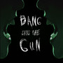 Bang Says the Gun (Explicit)