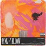 Pink & Yellow (Explicit)