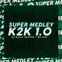 Super Medley K2k 1.0 (Explicit)