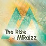 The Rise of Mraizz