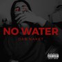 No Water (Explicit)