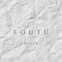 Foutu (Explicit)