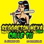 Reggaeton mexa calle tu (Explicit)