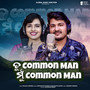 Tu Common Man Mun Common Man