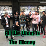 All We Want Is the Money (Explicit)