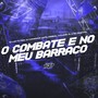 O COMBATE É NO MEU BARRACO (Explicit)