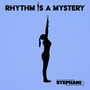Rhythm Is A Mystery